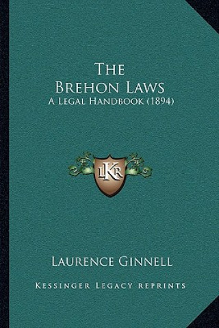 Knjiga The Brehon Laws: A Legal Handbook (1894) Laurence Ginnell