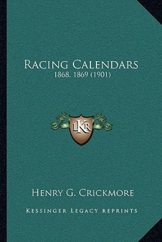 Książka Racing Calendars: 1868, 1869 (1901) Henry G. Crickmore