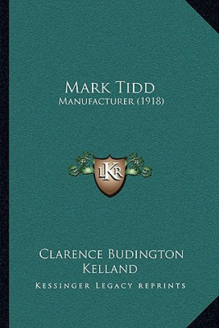 Książka Mark Tidd: Manufacturer (1918) Clarence Budington Kelland