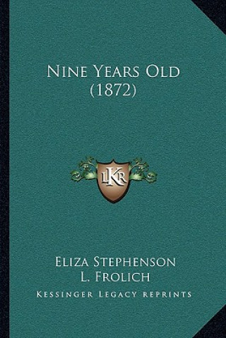 Kniha Nine Years Old (1872) Eliza Stephenson