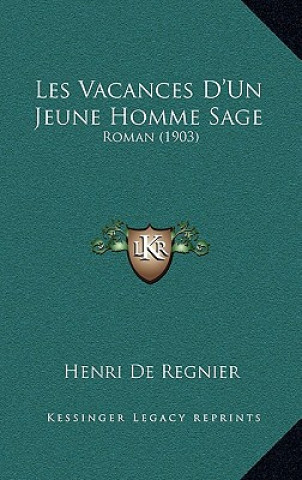 Kniha Les Vacances d'Un Jeune Homme Sage: Roman (1903) Henri De Regnier