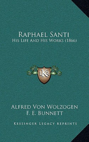 Book Raphael Santi: His Life and His Works (1866) Alfred Freiherr Von Wolzogen