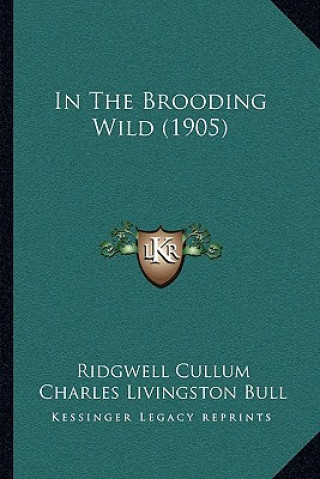 Βιβλίο In the Brooding Wild (1905) Ridgewell Cullum