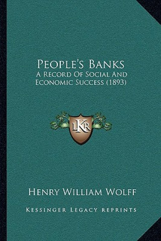 Knjiga People's Banks: A Record of Social and Economic Success (1893) Henry William Wolff