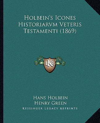 Kniha Holbein's Icones Historiarvm Veteris Testamenti (1869) Hans Holbein