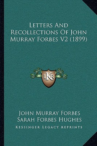 Buch Letters and Recollections of John Murray Forbes V2 (1899) John Murray Forbes