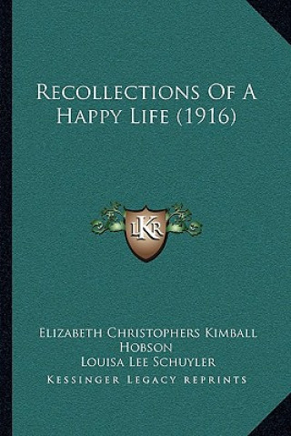 Kniha Recollections of a Happy Life (1916) Elizabeth Christophers Kimball Hobson