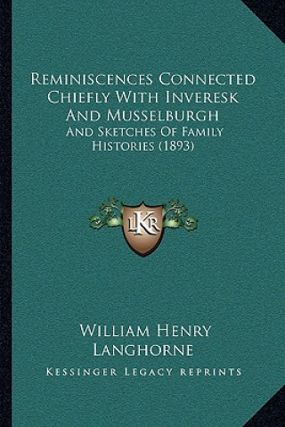 Książka Reminiscences Connected Chiefly with Inveresk and Musselburgh: And Sketches of Family Histories (1893) William Henry Langhorne