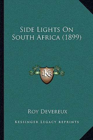 Книга Side Lights on South Africa (1899) Roy Devereux