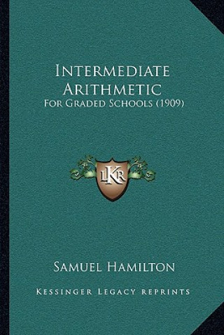 Boek Intermediate Arithmetic: For Graded Schools (1909) Samuel Hamilton