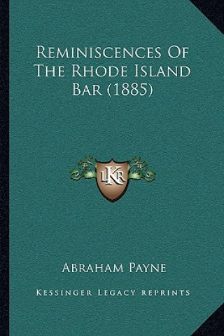 Kniha Reminiscences Of The Rhode Island Bar (1885) Abraham Payne