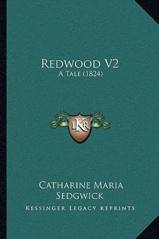 Kniha Redwood V2: A Tale (1824) Catharine Maria Sedgwick