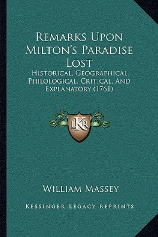 Carte Remarks Upon Milton's Paradise Lost: Historical, Geographical, Philological, Critical, and Explanatory (1761) William Massey