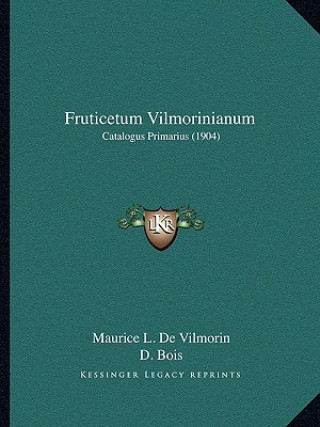 Kniha Fruticetum Vilmorinianum: Catalogus Primarius (1904) Maurice L. De Vilmorin