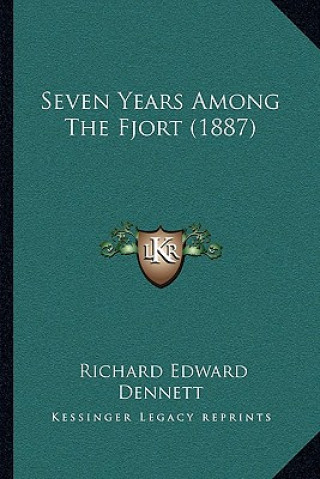 Kniha Seven Years Among The Fjort (1887) Richard Edward Dennett