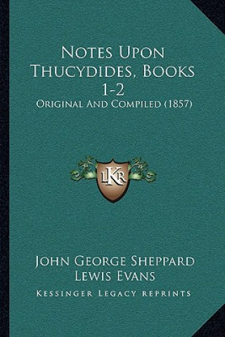 Kniha Notes Upon Thucydides, Books 1-2: Original and Compiled (1857) John George Sheppard