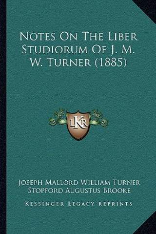 Kniha Notes On The Liber Studiorum Of J. M. W. Turner (1885) Joseph Mallord William Turner