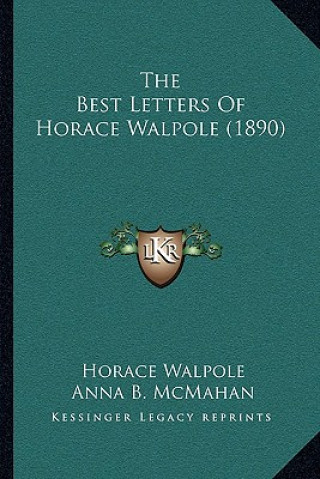 Kniha The Best Letters of Horace Walpole (1890) Horace Walpole