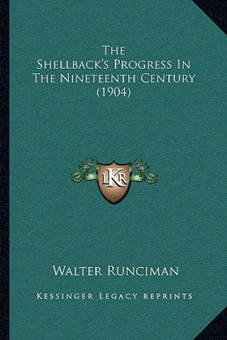 Kniha The Shellback's Progress in the Nineteenth Century (1904) Walter Runciman