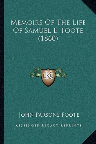 Buch Memoirs of the Life of Samuel E. Foote (1860) John Parsons Foote