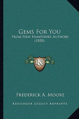 Kniha Gems for You: From New Hampshire Authors (1850) Frederick a. Moore