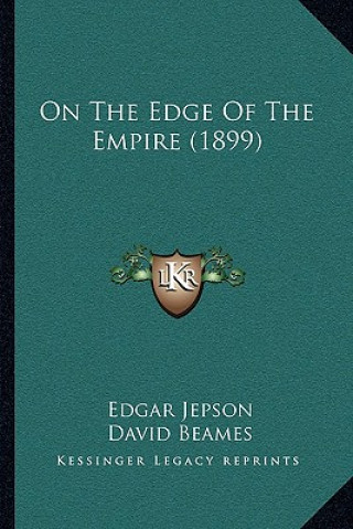 Buch On the Edge of the Empire (1899) Edgar Jepson