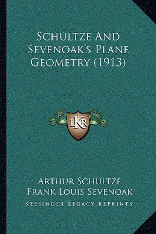 Kniha Schultze and Sevenoak's Plane Geometry (1913) Arthur Schultze