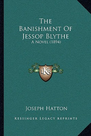 Kniha The Banishment of Jessop Blythe: A Novel (1894) Joseph Hatton