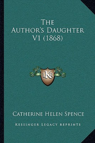 Boek The Author's Daughter V1 (1868) Catherine Helen Spence