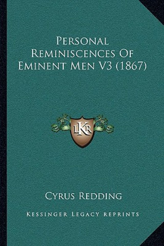Könyv Personal Reminiscences Of Eminent Men V3 (1867) Cyrus Redding