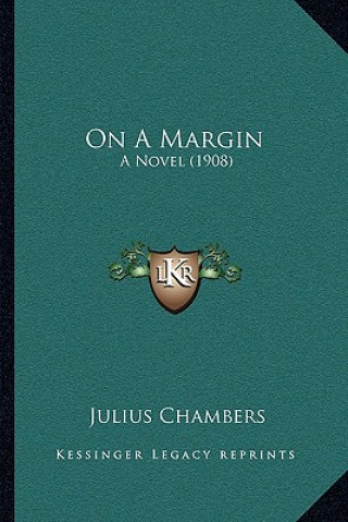 Carte On a Margin: A Novel (1908) Julius Chambers