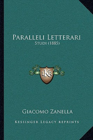 Boek Paralleli Letterari: Studi (1885) Giacomo Zanella