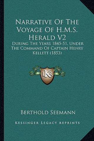 Carte Narrative of the Voyage of H.M.S. Herald V2: During the Years 1845-51, Under the Command of Captain Henry Kellett (1853) Berthold Seemann