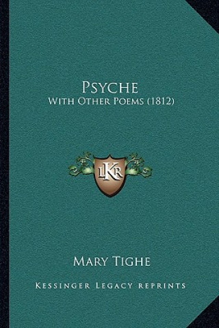 Książka Psyche: With Other Poems (1812) Mary Tighe