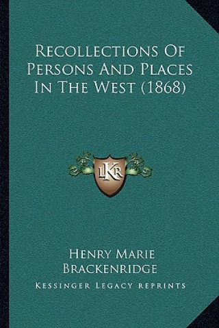 Knjiga Recollections of Persons and Places in the West (1868) Henry Marie Brackenridge