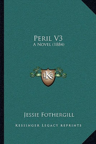Книга Peril V3: A Novel (1884) Jessie Fothergill
