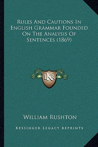 Książka Rules and Cautions in English Grammar Founded on the Analysis of Sentences (1869) William Rushton