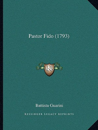 Kniha Pastor Fido (1793) Battista Guarini