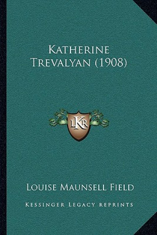 Book Katherine Trevalyan (1908) Louise Maunsell Field