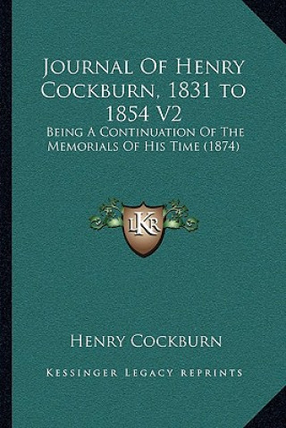 Książka Journal of Henry Cockburn, 1831 to 1854 V2: Being a Continuation of the Memorials of His Time (1874) Henry Cockburn