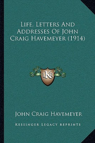 Kniha Life, Letters and Addresses of John Craig Havemeyer (1914) John Craig Havemeyer