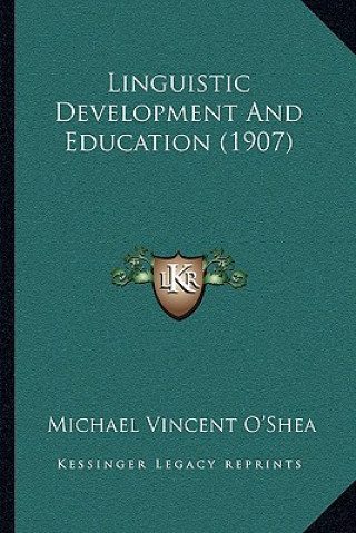 Livro Linguistic Development and Education (1907) Michael Vincent O'Shea