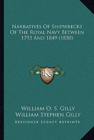 Kniha Narratives of Shipwrecks of the Royal Navy Between 1793 and 1849 (1850) William O. S. Gilly