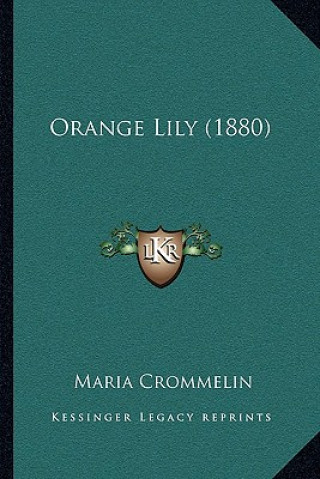 Libro Orange Lily (1880) Maria Crommelin