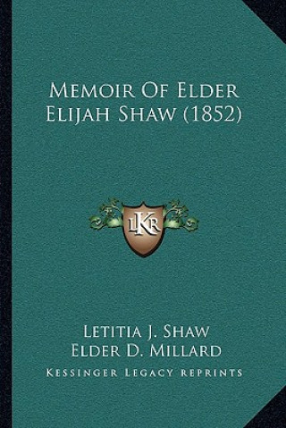 Kniha Memoir of Elder Elijah Shaw (1852) Letitia J. Shaw