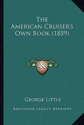 Kniha The American Cruiser's Own Book (1859) George Little