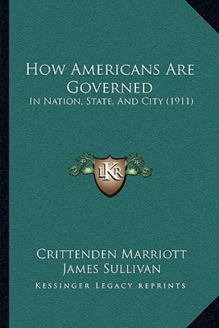 Kniha How Americans Are Governed: In Nation, State, and City (1911) Crittenden Marriott
