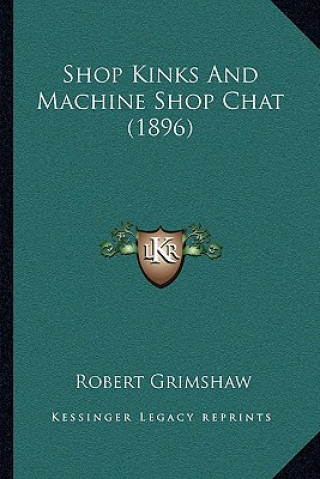 Buch Shop Kinks and Machine Shop Chat (1896) Robert Grimshaw
