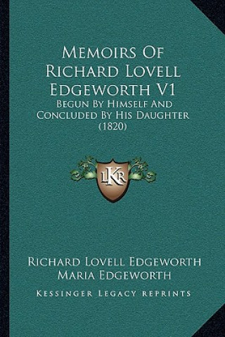 Carte Memoirs of Richard Lovell Edgeworth V1: Begun by Himself and Concluded by His Daughter (1820) Richard Lovell Edgeworth