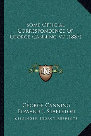 Carte Some Official Correspondence of George Canning V2 (1887) George Canning